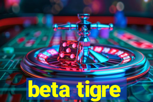 beta tigre